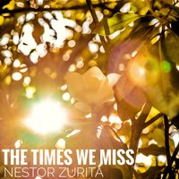 The Times we Miss  by Nestor Zurita