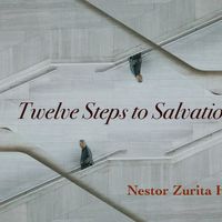 Twelve Steps to Salvation by Nestor Zurita