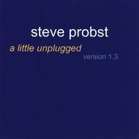 a little unplugged (CD and Digital Album) by Steve Probst