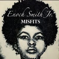 Misfits (Download) by Enoch Smith Jr.