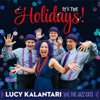 It's the Holidays! by Lucy Kalantari & the Jazz Cats