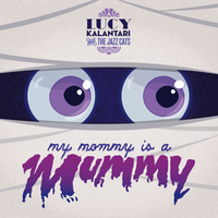 My Mommy Is A Mummy - Single by Lucy Kalantari & the Jazz Cats