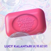 Do You Know How Long? by Lucy Kalantari & The Jazz Cats