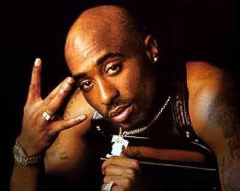 Tupac (RIP)
