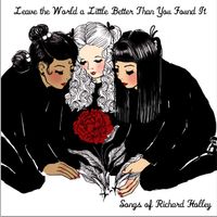 Leave the World a Little Better than You Found It by Richard Holley