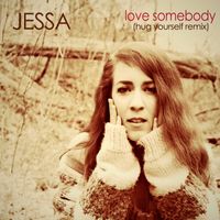 Love Somebody (Hug Yourself Remix) by JESSA