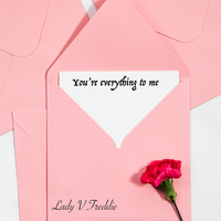 YOU'RE EVERYTHING TO ME by Lady V Freddie