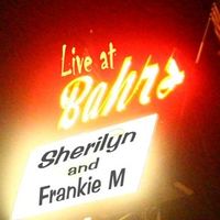 Live at Bahrs by Sherilyn and Frankie M.