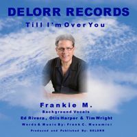 Till I'm Over You by Frankie M.
