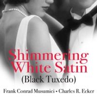 Shimmering White Satin (Black Tuxedo) by Frankie M. and Charkes Ecker