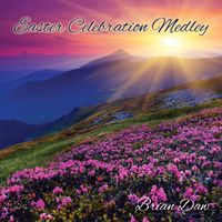 Easter Celebration Medley by Brian Daw Music