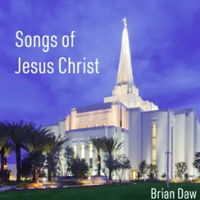 Songs of Jesus Christ by Brian Daw Music