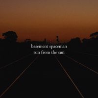Run from The Sun  by Basement Spaceman