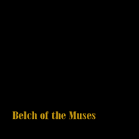 Belch of the Muses by Judson Mantz