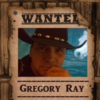 Wanted by Gregory Ray 