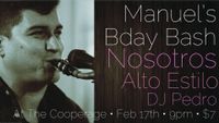Manuel's Bday Bash w/Nosotros, Alto Estilo & DJ Pedro