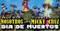 Tumbleroot - Dia de los Muertos w/Micky Cruz