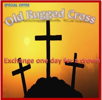 Special offer - Old rugged Cross. Exchange one day for a crown
