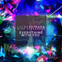 Everything With You by Alex Alexander & Lucas Estrada