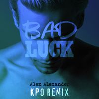 Bad Luck KPO Remix by Alex Alexander