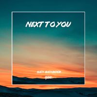 Next To You by Alex Alexander & Maye