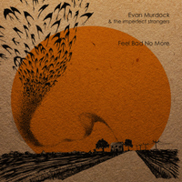 Feel Bad No More by Evan Murdock and the Imperfect Strangers