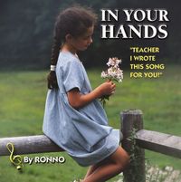 IN YOUR HANDS (Song for my Teacher):  (9150CD)