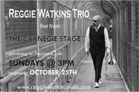 Reggie Watkins Trio Live from The Carnegie Stage 
