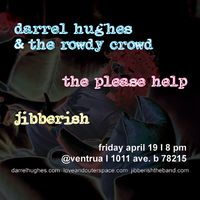 darrel hughes & the rowdy crowd, the please help, jibbersih