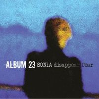Album 23 by SONiA disappear fear