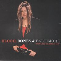 Blood, Bones & Baltimore by SONiA disappear fear