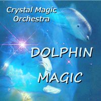 Dolphin Magic by Crystal Magic Orchestra