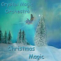 CHRISTMAS MAGIC by Crystal Magic Orchestra