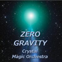 ZERO GRAVITY by Crystal Magic Orchestra