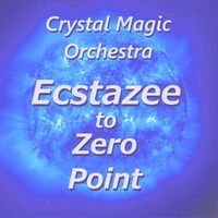 ECSTAZEE to ZERO POINT by Crystal Magic Orchestra