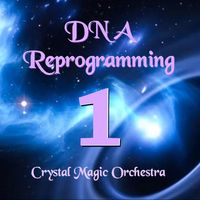 ADVANCED DNA Reprogramming MP3 - SECTION 1 by Crystal Magic Orchestra