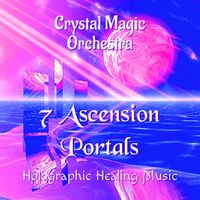 7 Ascension Portals by Crystal Magic Orchestra