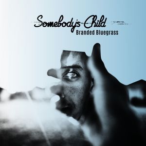 Somebody's Child - Branded Bluegrass