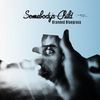 Somebody's Child by Branded Bluegrass