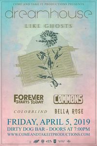 Dreamhouse, Forever Starts Today, Like Ghosts, Commons, Colorblind, Bella Rose