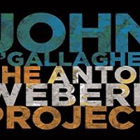 The Anton Webern Project (Whirlwind Recordings 4635) by John O'Gallagher
