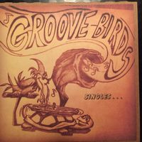 Groovebirds (Singles)  by The Groovebirds