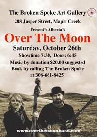 Maple Creek Small Venue presents Over The Moon