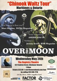 Over The Moon  presents "Over The Moon's Chinook Waltz Tour"