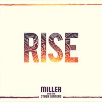 Rise by Miller and The Other Sinners