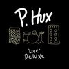 P. Hux "Live" Deluxe: CD