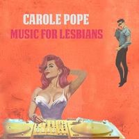 Music For lesbians by Carole Pope