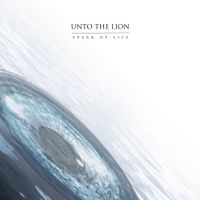 Spark Of Life by Unto The Lion