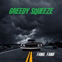 Fang, Fang by Greedy Squeeze