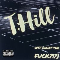 WTF (What The Fuck?!?) by T.Hill